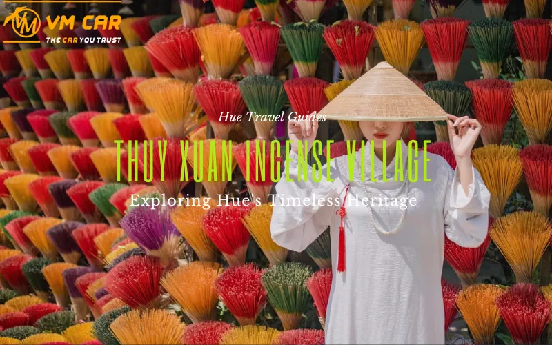 Thuy Xuan Incense Village: Exploring Hue’s Timeless Heritage